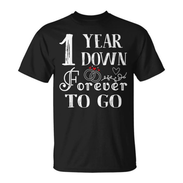 1 Year Down Forever To Go Couple 1St Wedding Anniversary Unisex Unisex T-Shirt