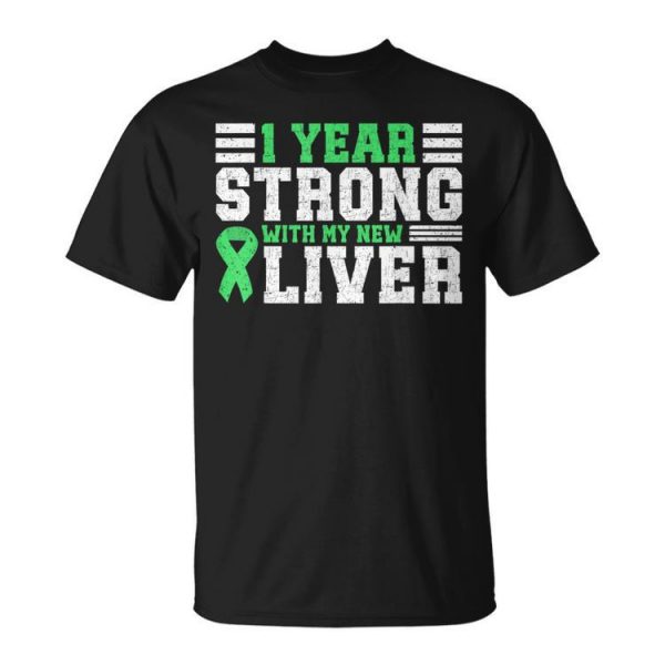 1 Year Strong Liver Transplant Anniversary Unisex T-Shirt