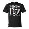 23Rd Wedding Anniversary We Still Do 23 Year Since 2000 Unisex Unisex T-Shirt