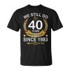 40Th Wedding Anniversary We Still Do 40 Years Since 1983 Unisex Unisex T-Shirt