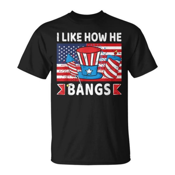 4Th Of July I Like How He Bangs Fireworks Funny Couple Unisex Unisex T-Shirt