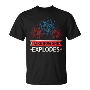 4Th Of July I Like How She Explodes Fireworks Funny Couple Gift For Mens Unisex Unisex T-Shirt