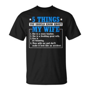 5 Things About My Wife Teacher Husband Of A Teacher Gift For Mens Gift For Women Unisex Unisex T-Shirt