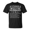 5 Things You Should Know About My Husband Marriage Unisex Unisex T-Shirt