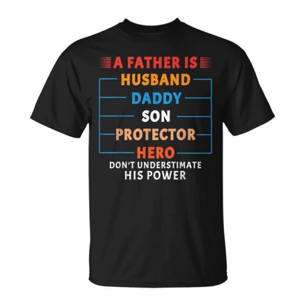 A Father Is Husband Daddy Son Protector Hero Fathers Day Unisex Unisex T-Shirt