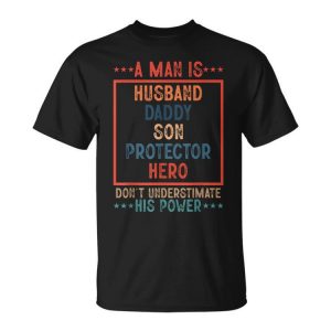 A Man Is Husband Daddy Son Protector Hero Fathers Day Unisex Unisex T-Shirt