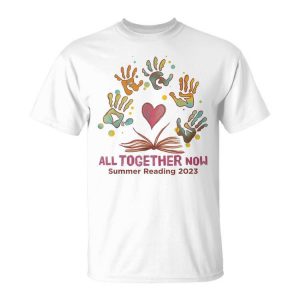 All Together Now 2023 Summer Reading Librarian Book Lover Unisex Unisex T-Shirt