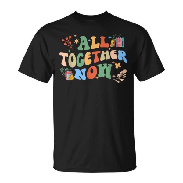 All Together Now Summer Reading 2023 Groovy Funny Book Lover Reading Funny Designs Funny Gifts Unisex Unisex T-Shirt