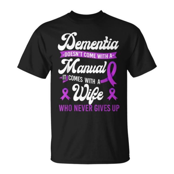 Alzheimer's Dementia Awareness Support Wife Dementia Doesn't Unisex T-Shirt