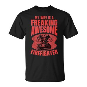 Awesome My Wife Is A Firefighter Husband Proud Fire Wife Gift For Women Unisex Unisex T-Shirt