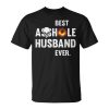 Best Asshole Husband Ever Back Hole Funny Father Day Unisex Unisex T-Shirt