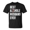 Best Asshole Husband Ever For Dad Gift For Mens Gift For Women Unisex Unisex T-Shirt