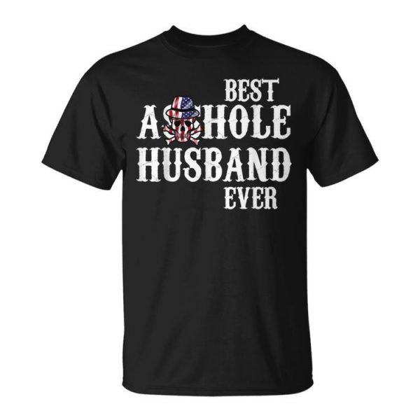 Best Asshole Husband Ever For Dad Gift For Mens Unisex Unisex T-Shirt