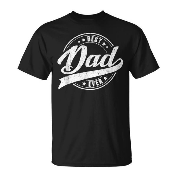 Best Dad Ever Fathers Day Gift For Men Papa Wife Daughter Unisex Unisex T-Shirt