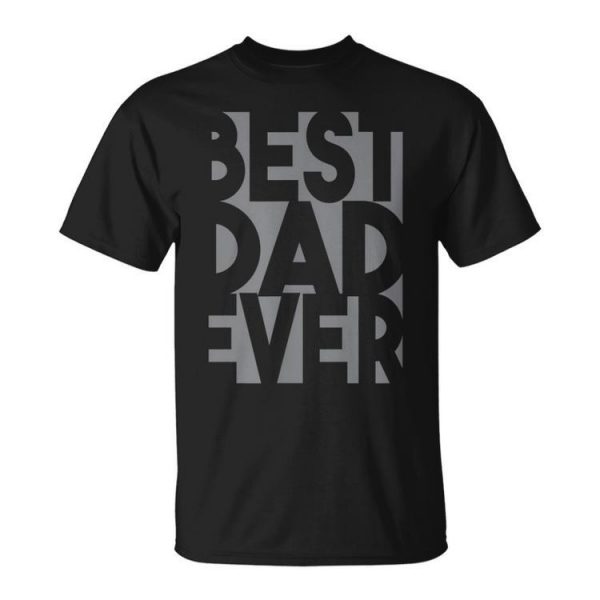 Best Dad Ever Funny Gift For Dad Husband Or Grandfather Unisex Unisex T-Shirt