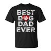 Best Dog Dad Ever Husband Fathers Day Gift Gift For Mens Unisex Unisex T-Shirt