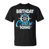 Birthday Cruise Squad Vacation Trip Group Couple Matching Unisex Unisex T-Shirt