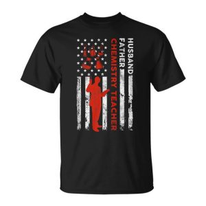 Chemistry Teacher Husband Dad Usa Flag American Fathers Gift For Women Unisex Unisex T-Shirt