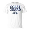 Coast Guard Wife Military Family Gift Coast Guard Family Unisex Unisex T-Shirt