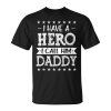 Cool Hero Dad Papa Granddad Grandpa Great Fathers Day Daddy Unisex Unisex T-Shirt