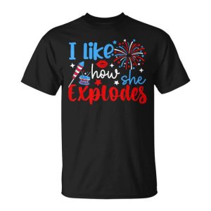 Couples 4Th Of July Outfit For Her I Like How She Explodes Unisex Unisex T-Shirt