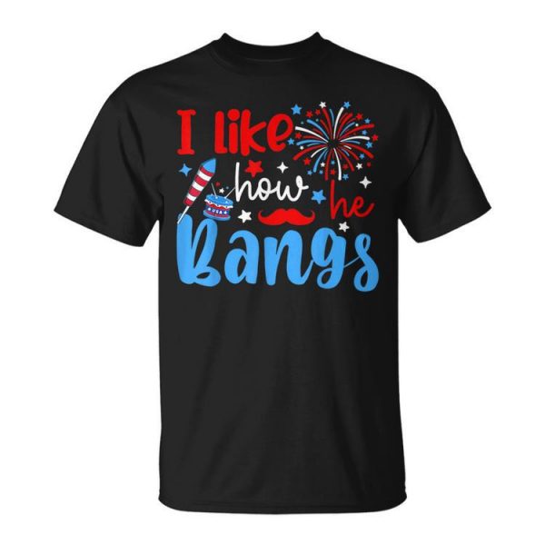 Couples 4Th Of July Outfit For Him I Like How He Bangs Unisex Unisex T-Shirt