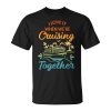 Cruise Family I Love It When We're Cruisin' Together Couple Unisex T-Shirt