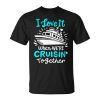 Cruise I Love It When Were Cruisin Together Unisex Unisex T-Shirt