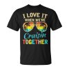 Cruise Ship Vacation Friends Buddies Couples Girl I Love It Unisex Unisex T-Shirt