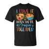 Cruise Ship Vacation I Love It When We're Cruisin' Together Unisex T-Shirt