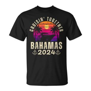 Cruisin Together Bahamas 2024 Family Vacation Caribbean Ship Unisex T-Shirt