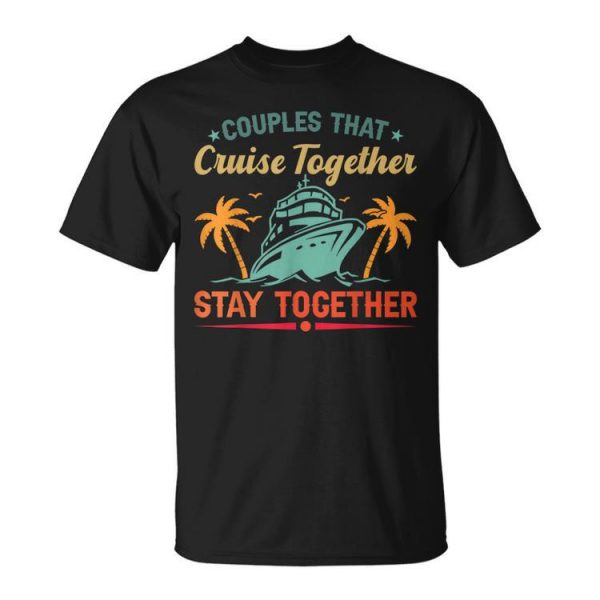 Cruising Couples That Cruise Togethe Couple Cruise Unisex Unisex T-Shirt