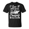 Cruising Love It When Were Cruisin Together Couple Cruise Unisex Unisex T-Shirt