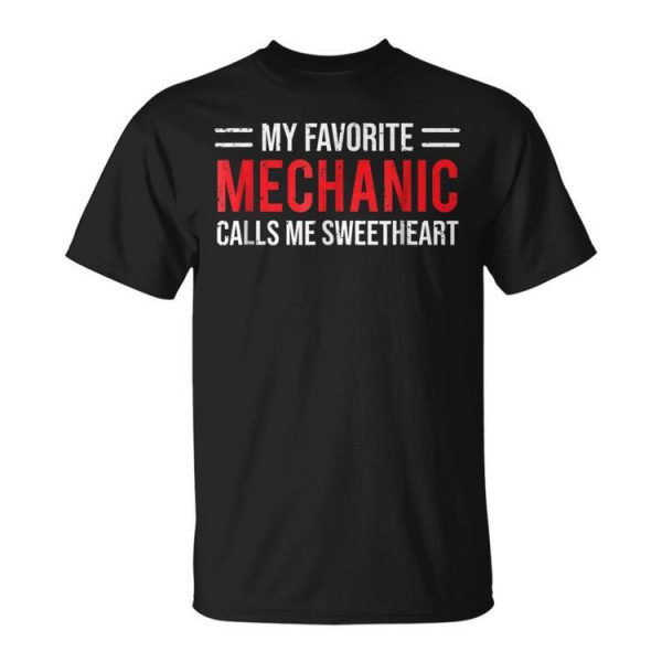 Cute Mechanic Girlfriend Wife Calls Me Sweetheart Unisex Unisex T-Shirt