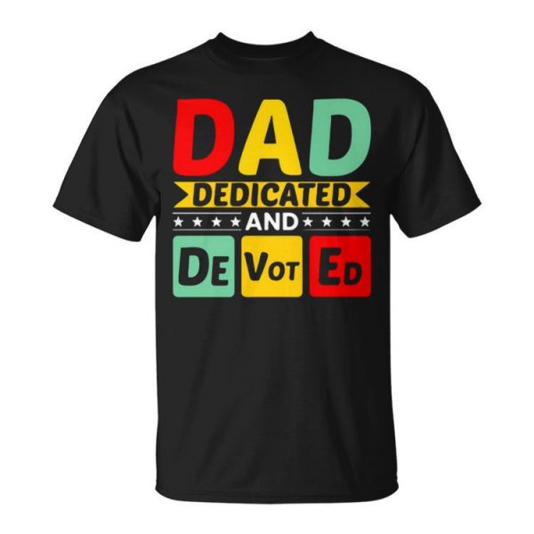 Dad Dedicated And Devoted I Love You My Hero Father And Son Relationship Quotes Unisex Unisex T-Shirt