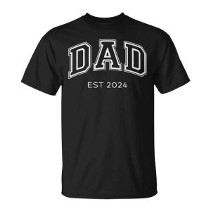 Dad Est 2024 Daddy Expect Baby Anniversary New Fathers Day Unisex T-Shirt