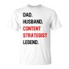 Dad Husband Content Strategist Legend Office Job Unisex T-Shirt