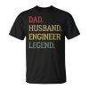 Dad Husband Engineer Legend Engineer Dad Gift For Women Unisex Unisex T-Shirt