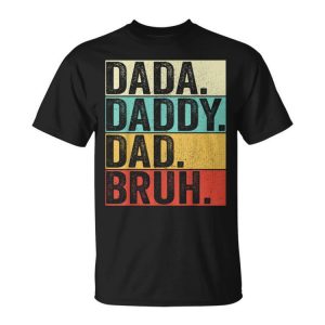 Dada Daddy Dad Bruh Husband Men Fathers Day Funny Father Unisex Unisex T-Shirt