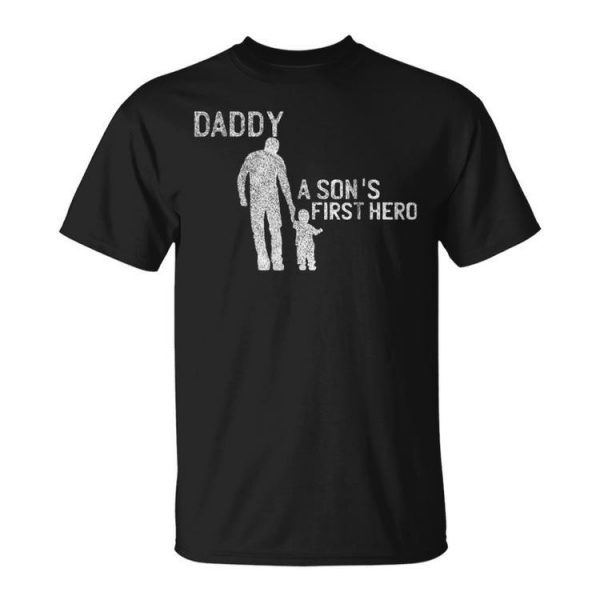 Daddy A Sons First Hero Dad Father Day Gift For Mens Unisex Unisex T-Shirt