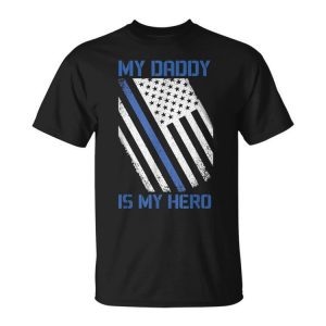 Daddy Is My Hero Police Officer Thin Blue Line Usa Patriotic Unisex Unisex T-Shirt