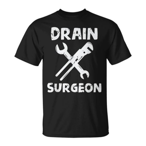 Drain Surgeon Funny Plumber Husband Unisex Unisex T-Shirt