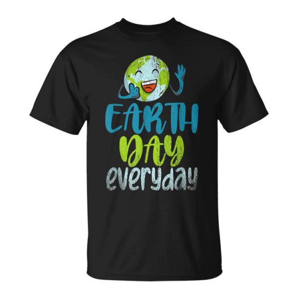 Earth Day Everyday Planet Anniversary Funny Earth Day Unisex Unisex T-Shirt