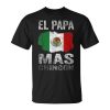 El Papa Mas Chingon Best Mexican Dad And Husband Gift For Mens Unisex Unisex T-Shirt