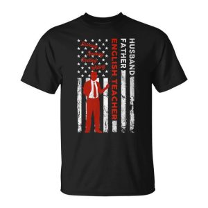 English Teacher Husband Dad Usa Flag American Fathers Gift For Womens Gift For Women Unisex Unisex T-Shirt