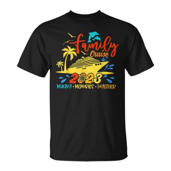 Family Cruise 2023 Making Memories Together Summer Trip Ship Unisex Unisex T-Shirt