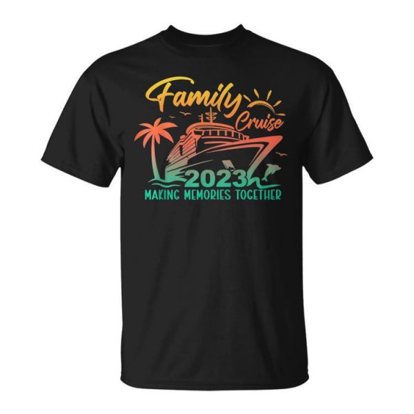 Family Cruise 2023 Making Memories Together Summer Trip Unisex Unisex T-Shirt