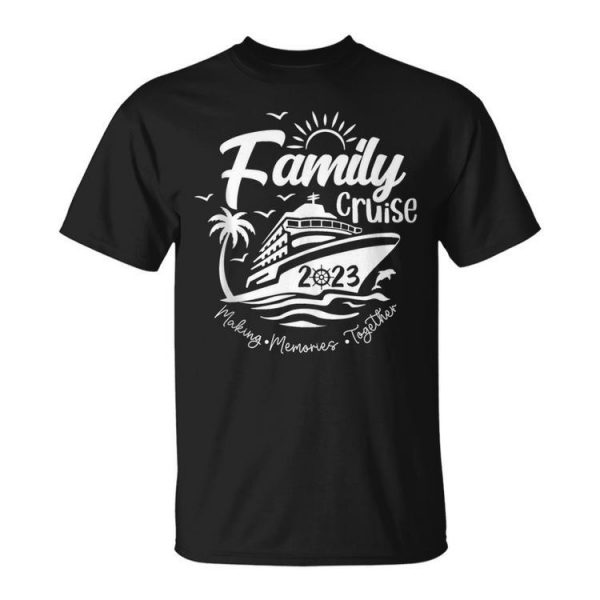 Family Cruise 2023 Vacation Making Memories Together Cruise Funny Gifts Unisex Unisex T-Shirt