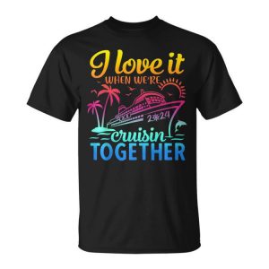 Family Cruise 2024 I Love It When We're Cruisin' Together Unisex T-Shirt