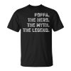 Family Group Poppa The Hero The Myth The Legend Unisex Unisex T-Shirt